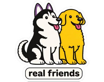 Real Friends Dog Sticker - Vinyl Decal for Dog Lovers