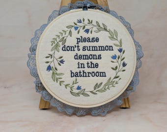 Please Don't Summon Demons In The Bathroom Embroidered Hoop