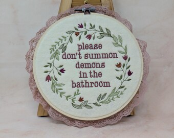 Please Don't Summon Demons In The Bathroom Embroidered Hoop