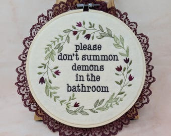Please Don't Summon Demons In The Bathroom Embroidered Hoop
