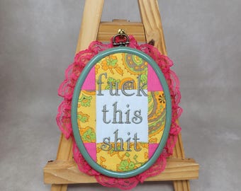 F this S#it Embroidered Hoop
