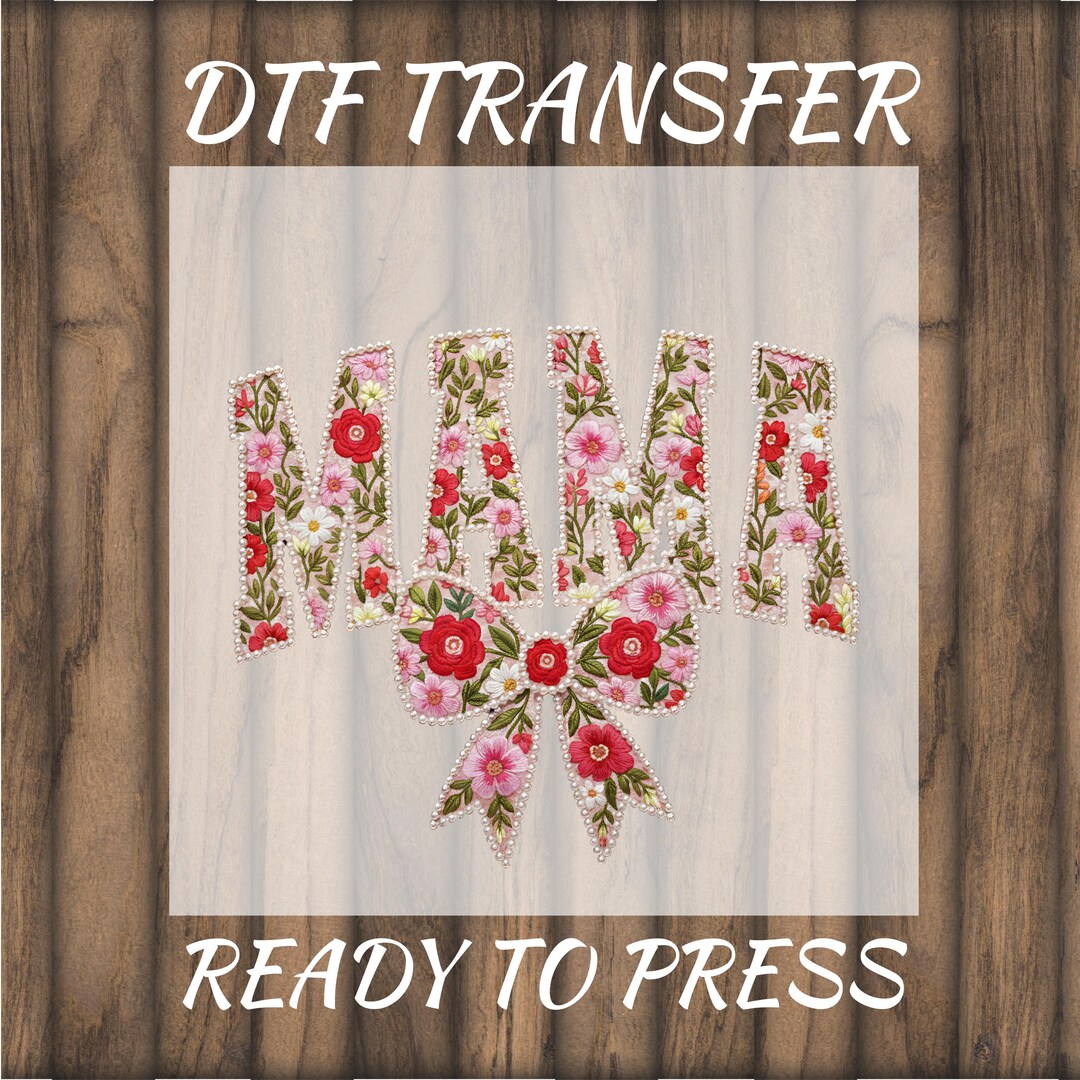 Mama Floral DTF Transfer ,ready to Press Mothers Day Shirt Design Gift ...