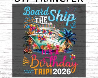Board The Ship Birthday Trip 2026 DTF Transfer, Cruise Party Ready To Press