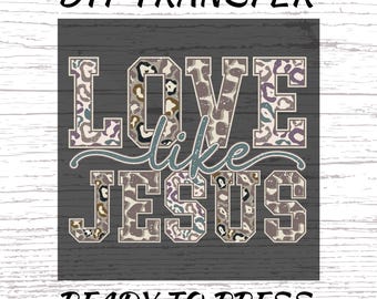 Love Like Jesus DTF Transfer, Leopard Faith Christian Design, Inspirational Scripture Ready To Press
