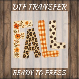 May include: A DTF transfer sheet featuring the word FALL in large block letters. The F has orange flowers on a cream background, the A has a brown leopard print, the L has an orange gingham pattern, and the second L has brown polka dots.