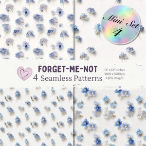 May include: Four seamless patterns featuring delicate blue forget-me-not flowers scattered on a white background. The image includes a holographic circle with "Mini Set 4" and text that reads "FORGET-ME-NOT 4 Seamless Patterns 12" x 12" Inches 3600 x 3600 px 4 JPG Images."