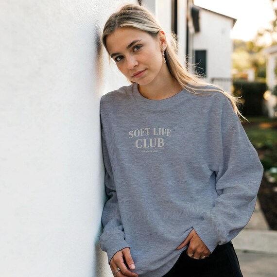 Soft Life Club Sweatshirt, Cozy Aesthetic Crewneck, Self Care Quote Jumper, Neutral Minimal Pullover, Comfort Clothing Gift