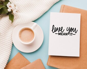 Love You Mean It Mothers Day Card I Love You All Occassion Card Love You Motivational Card Mother's Day Card Greeting Card