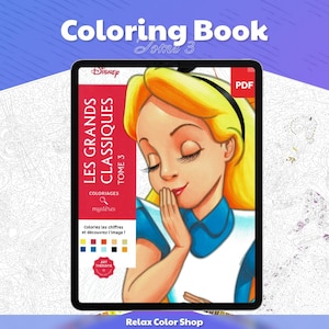May include: Digital coloring book featuring Alice from Disney's "Alice in Wonderland." The cover shows Alice with blonde hair and a blue dress. The book is titled "Coloring Book Tome 3" and includes the text "LES GRANDS CLASSIQUES." The PDF format is indicated.