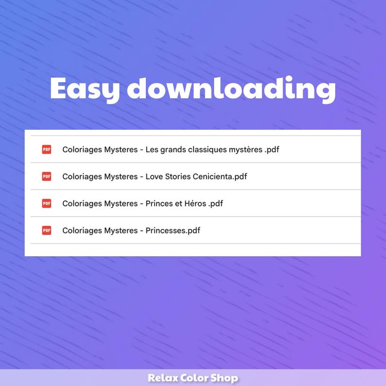 May include: A graphic with the text "Easy downloading" in white letters on a purple background. Below, a list of PDF files with titles like "Coloriages Mysteres" and "Love Stories Cenicienta" is displayed. The Relax Color Shop logo is at the bottom.