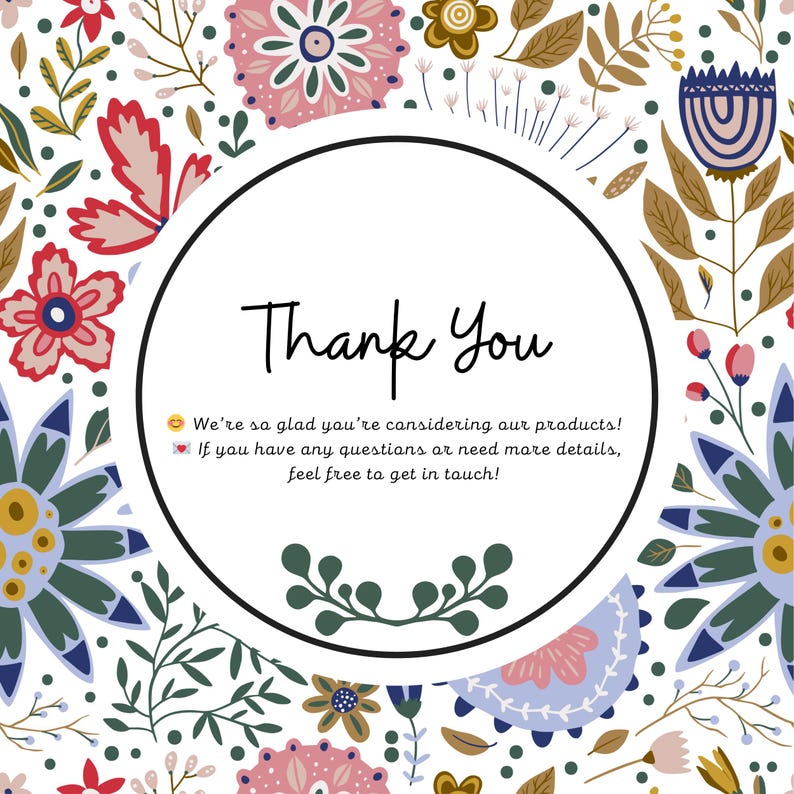 Puede incluir: Un dise&ntilde;o floral con un centro circular blanco que contiene las palabras "Thank You" en escritura negra. El c&iacute;rculo est&aacute; rodeado de flores y follaje coloridos en tonos de rojo, azul, rosa y verde. El texto debajo dice "We're so glad you're considering our products!"