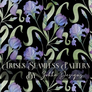 May include: Seamless pattern featuring watercolor irises in shades of purple and blue, with green leaves and stems, set against a black background. The text "Irises Seamless Pattern by Zohha Designs" is displayed at the bottom.