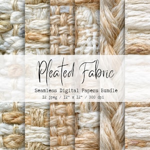 May include: A digital paper bundle featuring various textures of woven and braided fabrics in neutral tones. The image includes the text "Pleated Fabric" and "Seamless Digital Papers Bundle 12 jpeg / 12" x 12" / 300 dpi".
