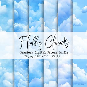 May include: A digital paper bundle featuring twelve seamless patterns of white fluffy clouds against a bright blue sky. The text reads Fluffy Clouds Seamless Digital Papers Bundle 12 jpeg 12 inches x 12 inches 300 dpi in black script and print.