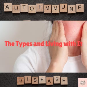 Könnte beinhalten: Bild mit den Wörtern "AUTOIMMUNE DISEASE" in Holzbuchstaben. Der rote Text lautet "The Types and Living with It". Eine Person berührt ihren Hals, der rot erscheint.