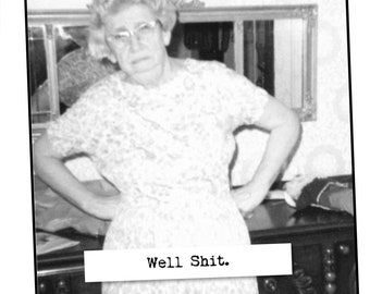 Funny Snarky Potty Mouth Greeting Card for your friend. Well Shit.