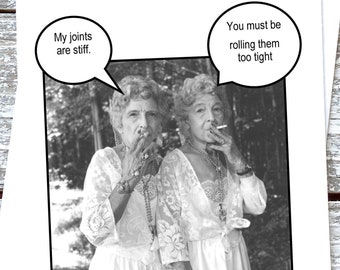 My joints are stiff, you're probably rolling them too tight. Funny friendship girlfriend greeting card
