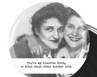 You're my favorite Bitch to bitch about other bitches with. Funny Magnet Girlfriend Gift