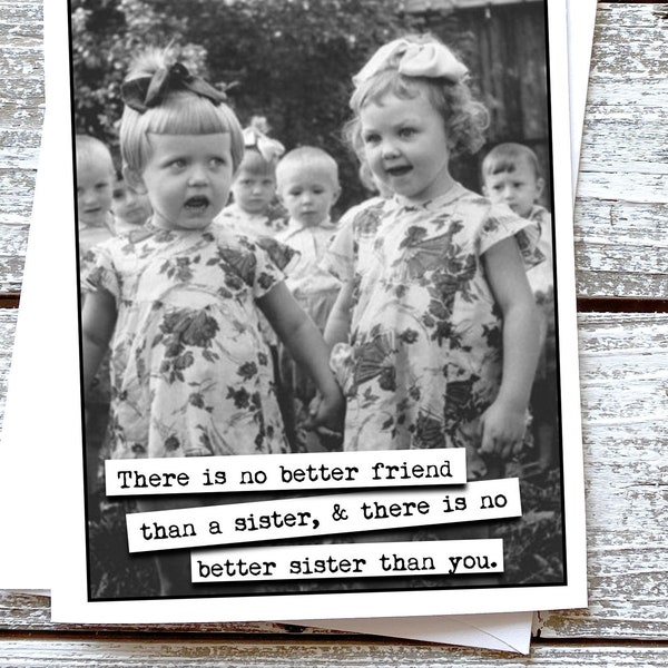 No better friend than a sister and no better sister than you. Greeting Card Friendship Card Girlfriend Card Funny Card Sister Card