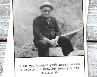 Funny birthday card for guy I bet you thought you'd never become a grumpy old man but here you are killing it