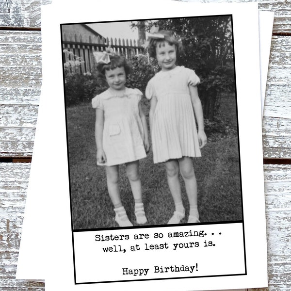 Funny Sister Birthday Card Sisters are so amazing. Well, At least yours is.