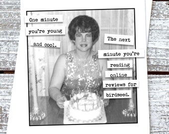 Funny Birthday Greeting Card One minute you're young and cool. . .