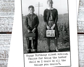 Funny Happy Birthday oldest sibling. Thanks for being the tester child . . . Sibling Sister Brother Birthday Greeting Card
