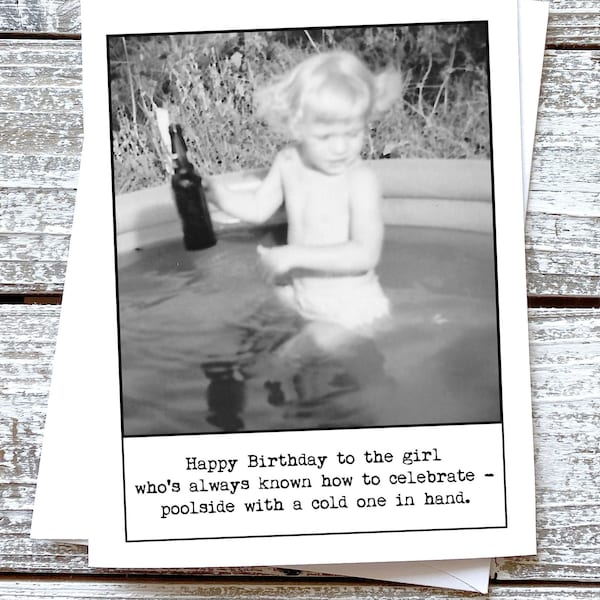 Funny Birthday Card for Friend  To the girl who's always known how to celebrate - poolside with a cold one in hand.