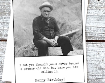 Funny birthday card for guy I bet you thought you'd never become a grumpy old man but here you are killing it