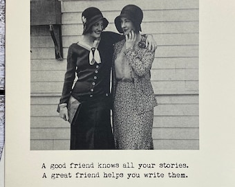Greeting Card Card For Her Card #350b A Good Friend Knows All Your Stories.. Funny Card A Great Friend Helped You Write Them
