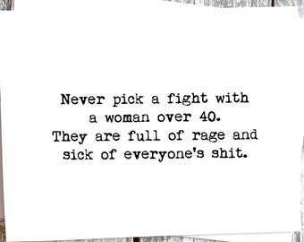 Greeting Card Never pick a fight with a woman over 40. Sassy Funny Card for your Friend