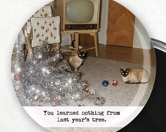 Funny Unique Christmas Gift Last year's tree . . . funny cat  Mylar Magnet Pin Mirror