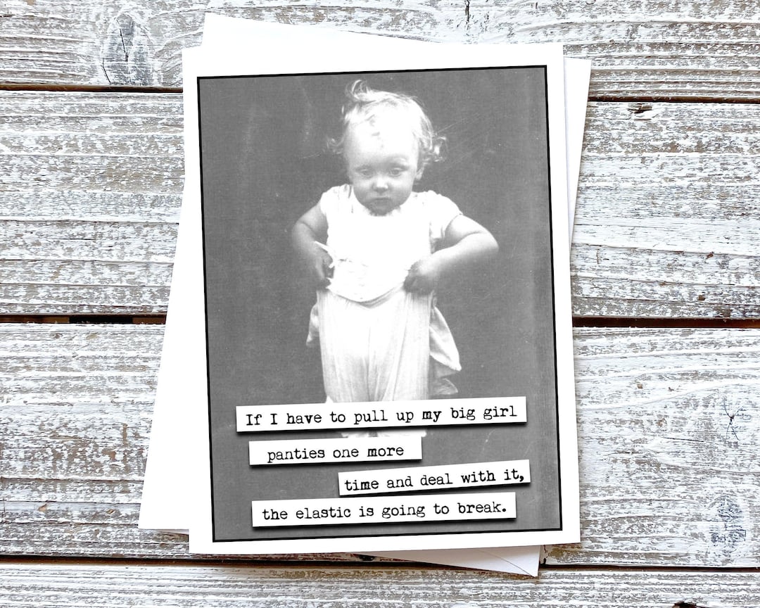 If I Have to Pull up My Big Girl Panties One More Time . . . the