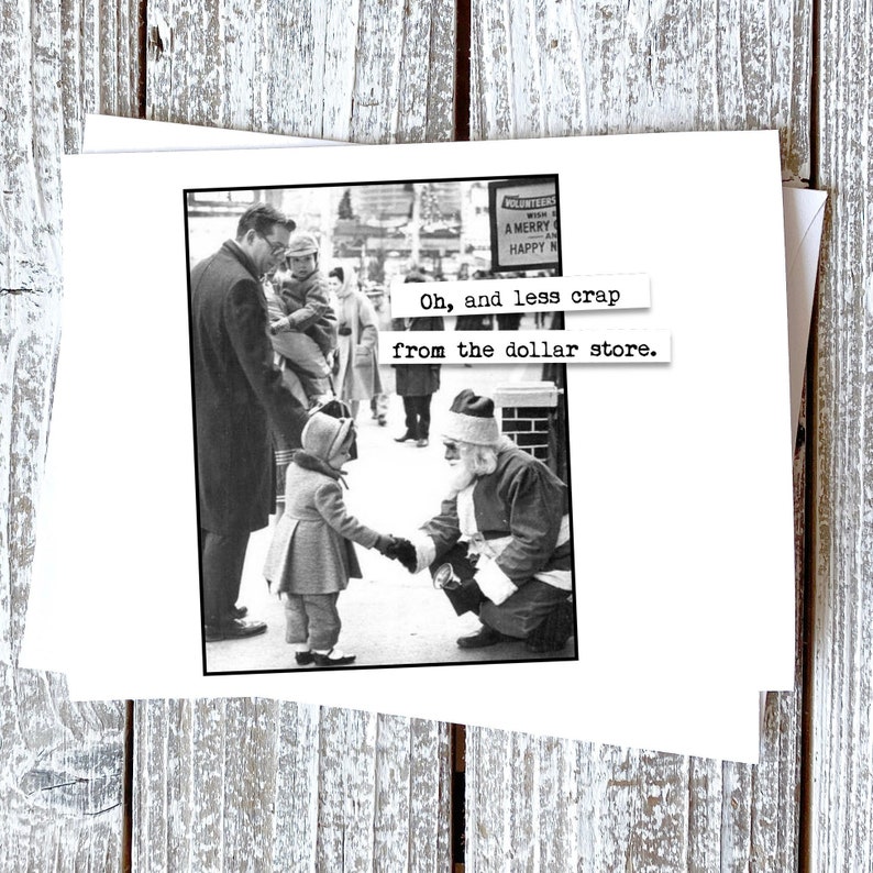 May include: A black and white photo of a man dressed as Santa Claus kneeling down to give a gift to a young girl. The girl is holding a small gift in her hand. The photo is captioned "Oh, and less crap from the dollar store."
