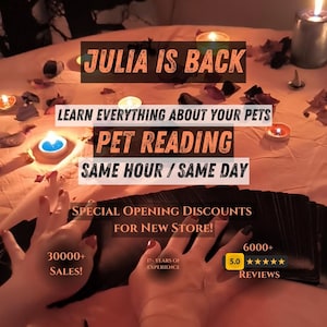 May include: Image featuring text: "JULIA IS BACK" and "PET READING." The image also includes text: "LEARN EVERYTHING ABOUT YOUR PETS," "SAME HOUR / SAME DAY," and "SPECIAL OPENING DISCOUNTS FOR NEW STORE!" Additional text includes "30000+ SALES!" and "6000+ REVIEWS."