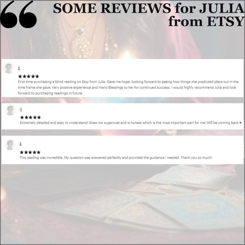 May include: Image featuring customer reviews for Julia from Etsy. The reviews are displayed in a white box with a blurred background. The text includes positive feedback about readings, with phrases like "positive experience" and "highly recommend".