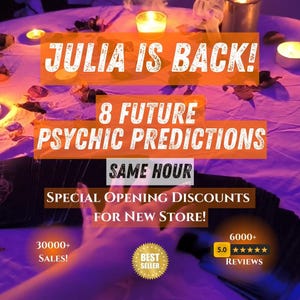 May include: An image with text that reads "JULIA IS BACK! 8 FUTURE PSYCHIC PREDICTIONS SAME HOUR SPECIAL OPENING DISCOUNTS FOR NEW STORE!" with "30000+ SALES!" and "6000+ REVIEWS" displayed. The image has a purple and orange color scheme.