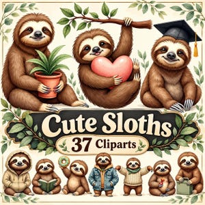 May include: A collection of brown sloth illustrations featuring sloths holding a potted plant, a heart, wearing a graduation cap, a hoodie, a denim jacket, a sweater, reading a book, and holding a donut or briefcase, with the text Cute Sloths 37 Cliparts.