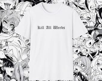 Camiseta "Ki*l All Weebs" / Camiseta irónica con cita divertida