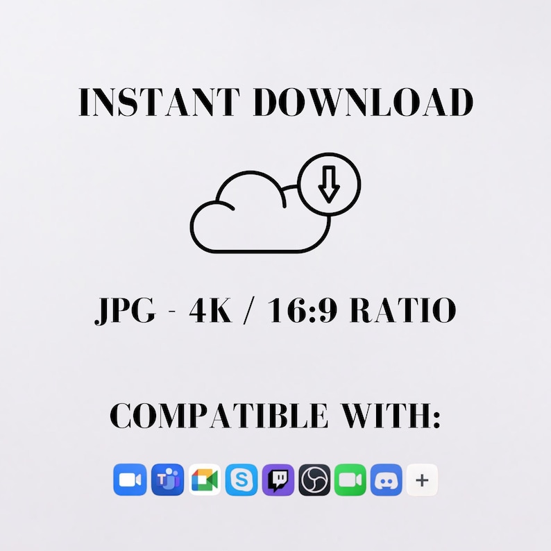 May include: White background with the text "INSTANT DOWNLOAD" above a cloud icon with a downward arrow. Below, it reads "JPG - 4K / 16:9 RATIO" and "COMPATIBLE WITH:" followed by app icons.