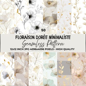 May include: A collection of 50 seamless floral patterns in various designs. The patterns feature gold and neutral tones with botanical illustrations. The text on the image reads "FLORAISON DORÉE MINIMALISTE Seamless Pattern 12x12 inch JPG 4096x4096 pixels High Quality."