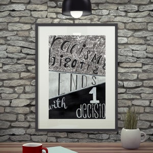 Anti Racism Wall Art - Racism Ends With One Decision Print - Social Justice Art - Black Lives Matter Decor - Free US Ship