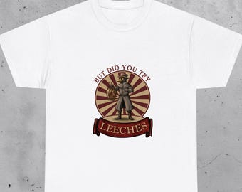 But Did You Try Leeches Shirt, Plague Doctor Funny Tee, Medieval Meme Gift, Sarcastic Doctor Humor