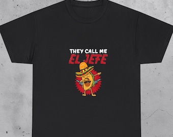 They Call Me El Jefe Shirt, cinco de mayo shirt meme, Funny Taco Boss Tee, Sombrero Meme Gift, Humor Spanish Boss