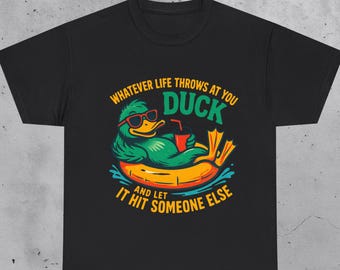Duck Life Quote Funny T-Shirt, Humorous Saying Tee, Meme Shirt, Unisex Tee, Funny Duck Graphic Tees Men Women Teens Funny Quote Gift