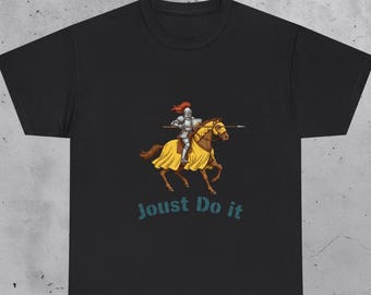 Joust Do It Funny Knight Shirt, Medieval Humor Tee, Jousting Gift, Funny History Lover Shirt