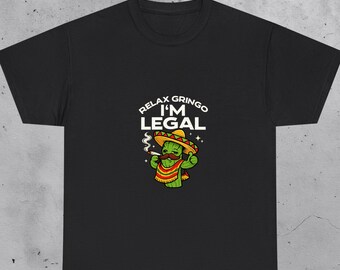 Relax Gringo Im Legal Funny Cinco De Mayo Mexican Immigrant shirt, Funny Cactus Weed Tee, Cinco De Mayo Gift, Humorous Mexican Sombrero