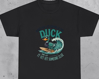 Duck Surfing Funny T-Shirt, Whatever Life Throws At You Duck Meme Tee, Funny Duck Graphic Tees Men Women Teens Funny Quote Gift