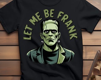 Funny Halloween Monster Shirt | Retro Spooky T Shirt Graphics | Let Me Be Frank Shirt Print | Digital Download PNG