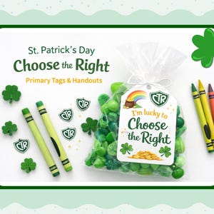May include: A St. Patrick's Day-themed image with the text "Choose the Right." It features green candies in a bag, shamrocks, crayons, and tags. The tag reads "I'm lucky to Choose the Right."